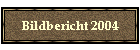 Bildbericht 2004